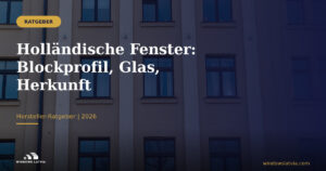Holländische Fenster: Blockprofil, Glas, Herkunft