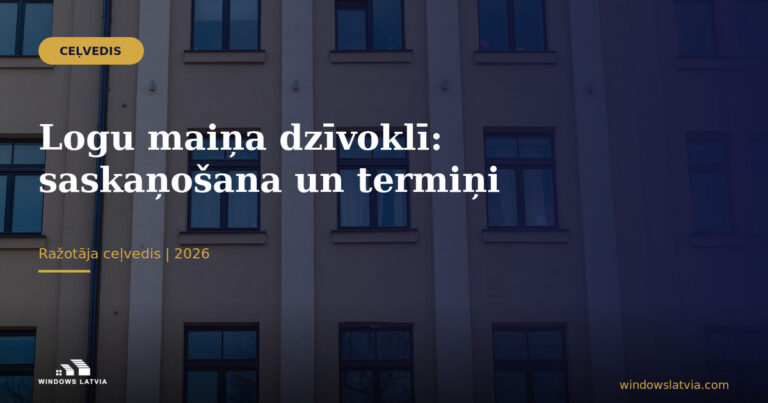 Logu maiņa dzīvoklī: saskaņošana un termiņi