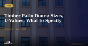 Timber Patio Doors: Sizes, U-Values, What to Specify